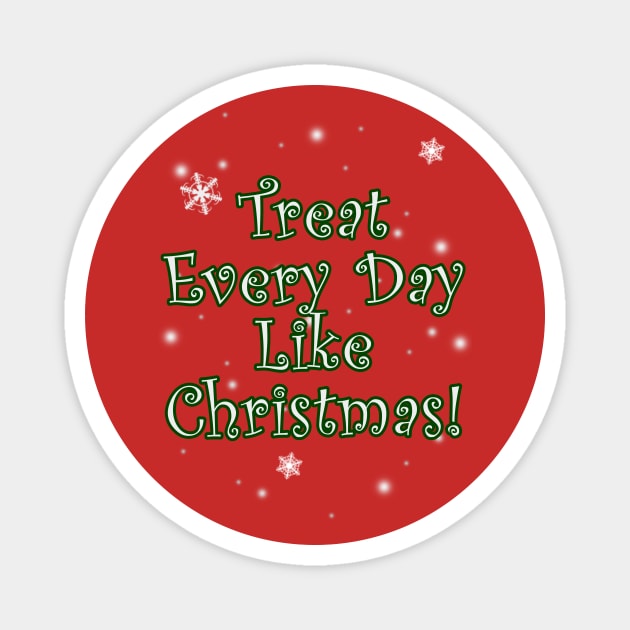 Christmas Every Day Magnet by Vandalay Industries